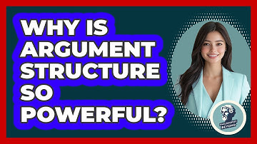Why Is Argument Structure So Powerful? - Philosophy Beyond