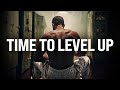 Time to Level Up, WATCH THIS! | Motivational Speech | Listen Everyday
