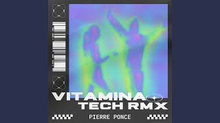 VITAMINA TECH RMX - Pierre Ponce