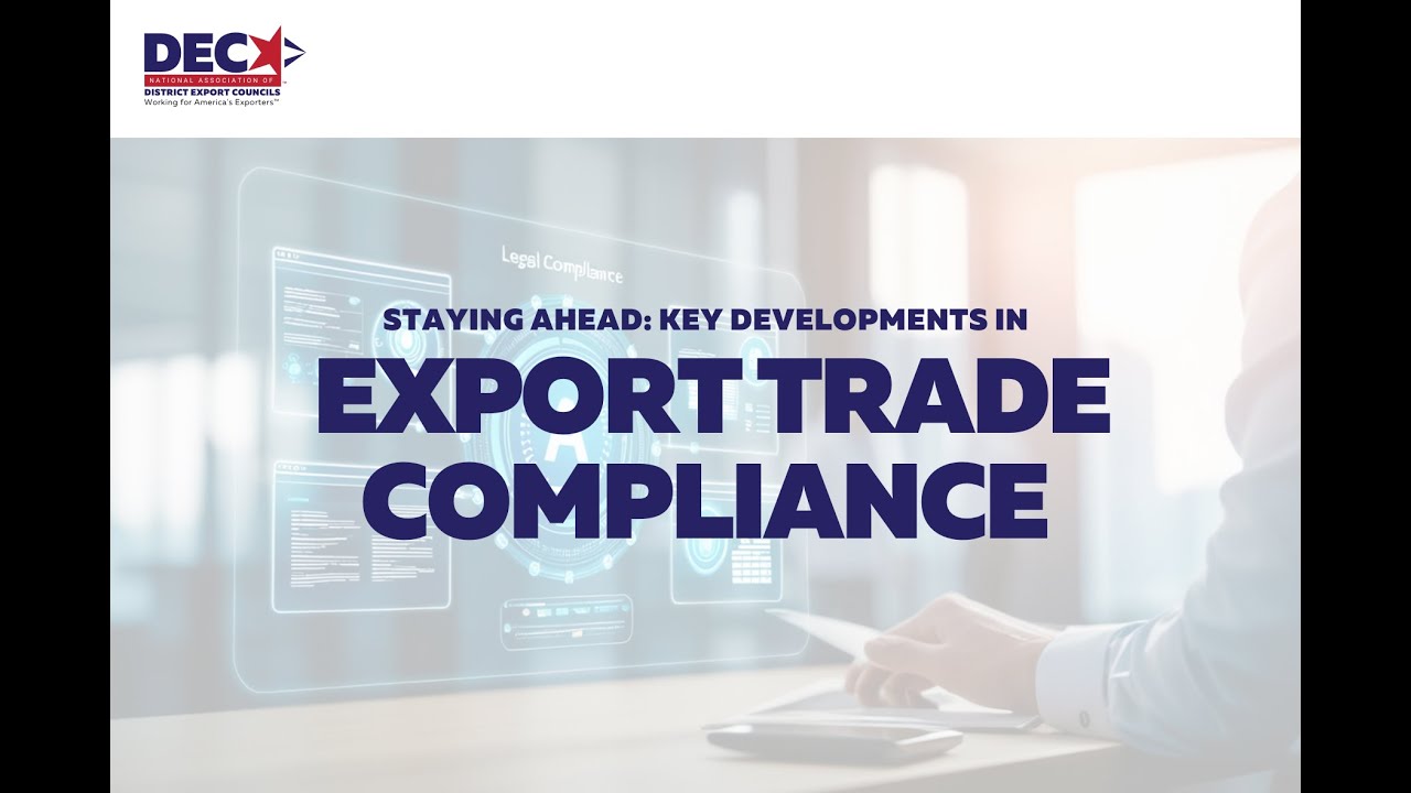 Staying Ahead Key Developments in Export Trade Compliance