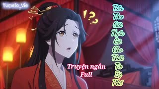 [ Full ] Tiểu Thư Giả Ngốc Gả Cho Thái Tử Bị Phế 
