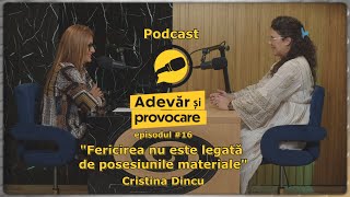 PODCAST Adevăr și Provocare | Episodul 16 | Cristina Dincu