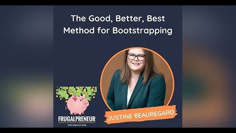 The Good, Better, Best Method for Bootstrapping (with Justine Beauregard)