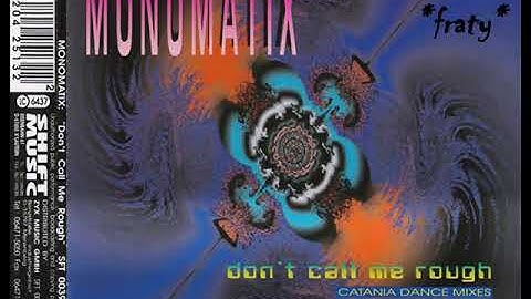 Monomatix - Don't Call Me Rough (Catania Club Mix) (1994)
