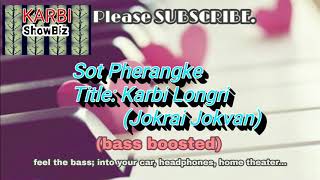 Video thumbnail of "Jokrai jokvan - Karbi longri - Sot Pherangke (bass boosted)"