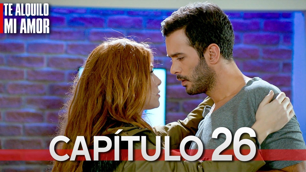 Te Alquilo Mi Amor - Capitulo 26 Completo en Español - Serie Turca Doblada al Español | Kiralık Aşk