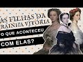 O QUE ACONTECEU COM AS FILHAS DA RAINHA VITÓRIA?