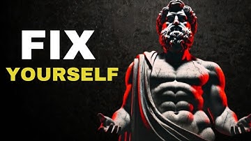 The Ultimate Guide to Fixing Yourself and Your Life | Stoicism