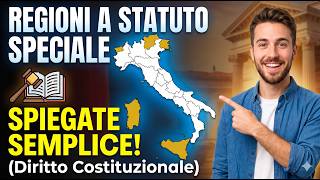 Regioni a Statuto Speciale Spiegate in modo SEMPLICE (Diritto Costituzionale)