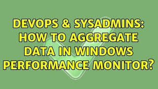Celebrity DevOps & SysAdmins: How to aggregate data in Windows Performance Monitor? (2 Solutions!!) Net Worth