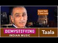 WHAT IS A TAAL TALA Demystifying Indian Music 5 WHAT IS A TAAL TALA Demystifying Indian Music 5