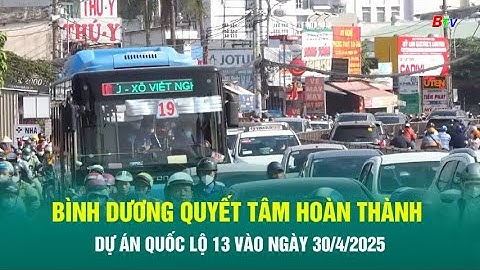 Bình Dương quyết tâm hoàn thành dự án Quốc lộ 13 vào ngày 30/4/2025