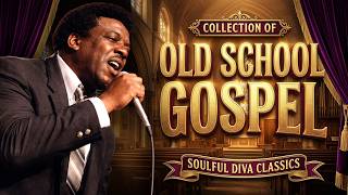 Inspirational Gospel Classics | Old School Songs of Faith &amp; Power