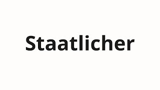 Comment Prononcer Staatlicher