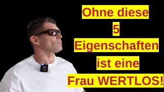 Wenn eine Frau nicht DIESE 5 Eigenschaften mitbringt, ist sie nutzlos!