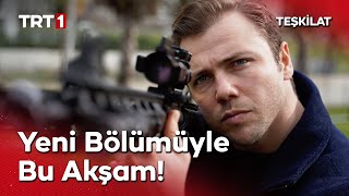 Teşkilat Yeni Bölümüyle Bu Akşam 20.00De Trt 1De