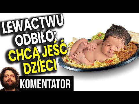To NIE SĄ Spiskowe Teorie - Lewactwo Naprawdę Każe JEŚĆ DZIECI i Biednych Ludzi - Analiza Komentator