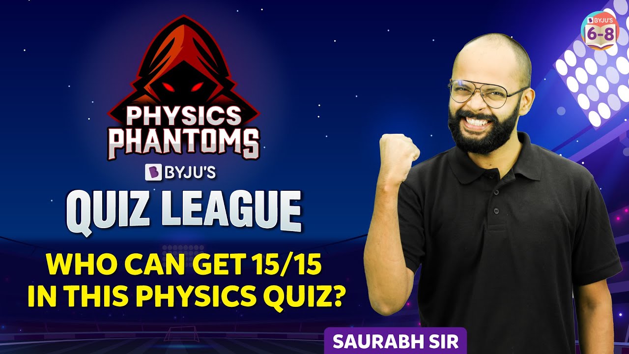 Physics Phantoms | BYJU'S QUIZ LEAGUE | Who can get 15/15 in this Physics Quiz?