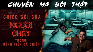 [TẬP 1441] Chuyện Ma Có Thật : CHIẾC GỐI CỦA NGƯỜI CHẾT TRONG BỆNH VIỆN DÃ CHIẾN