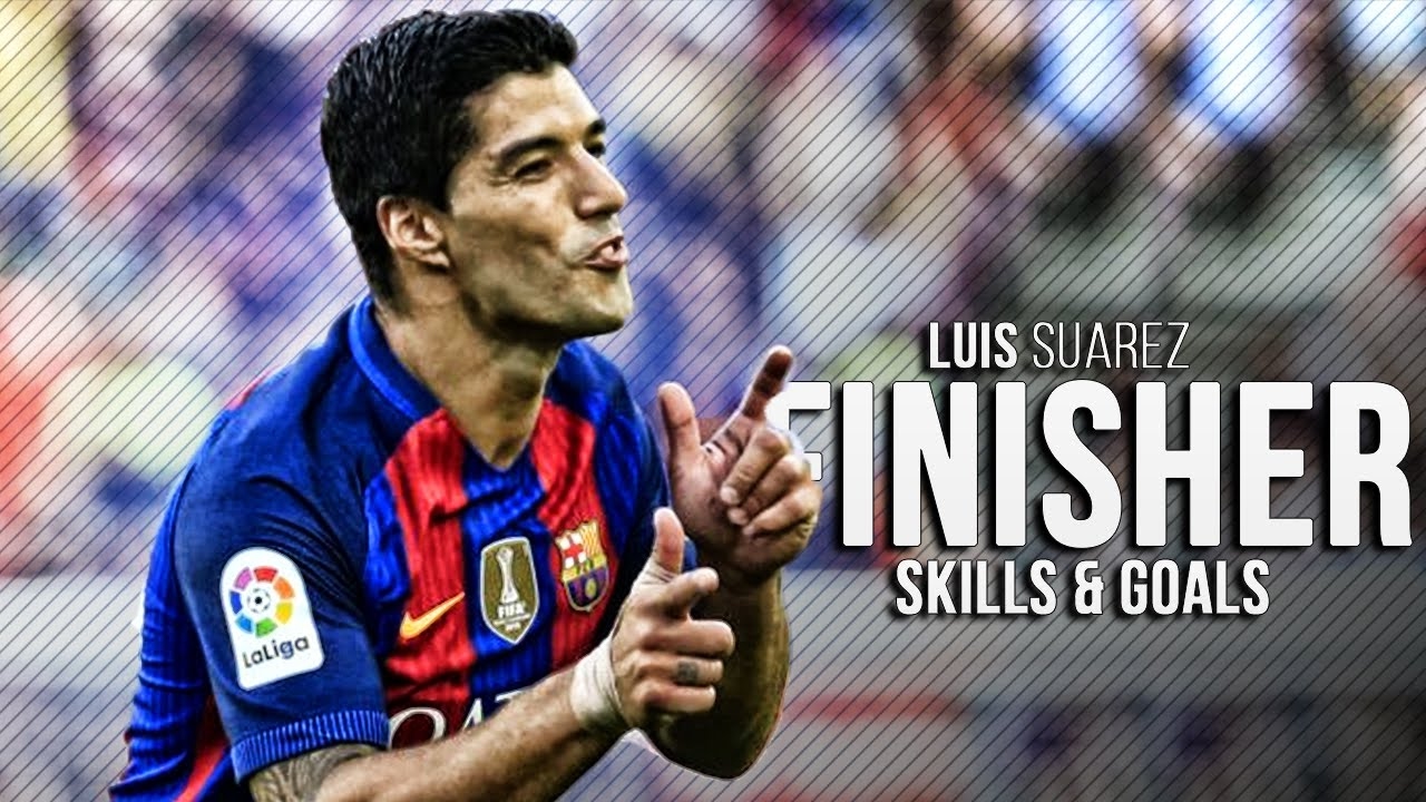 Luis Suarez - The Finicher - Skills & Goals - 2017 | HD