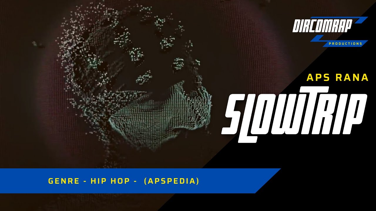 SLOWTRIP (APSpedia) - APS RANA | NEW RAP SONG 2018 | DIRCOMRAP PRODUCTIONS | Artist of Faridabad