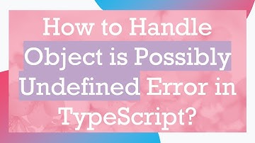 How to Handle Object is Possibly Undefined Error in TypeScript?