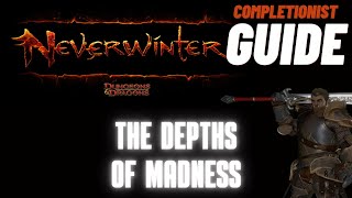 The Depths of Madness Neverwinter completionist guide