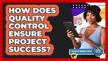 How Does Quality Control Ensure Project Success?