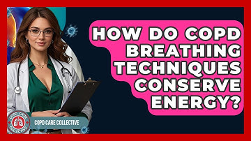 How Do COPD Breathing Techniques Conserve Energy? - COPD Care Collective
