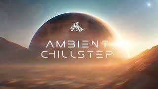 Ambient Chillstep Mix Vol #004