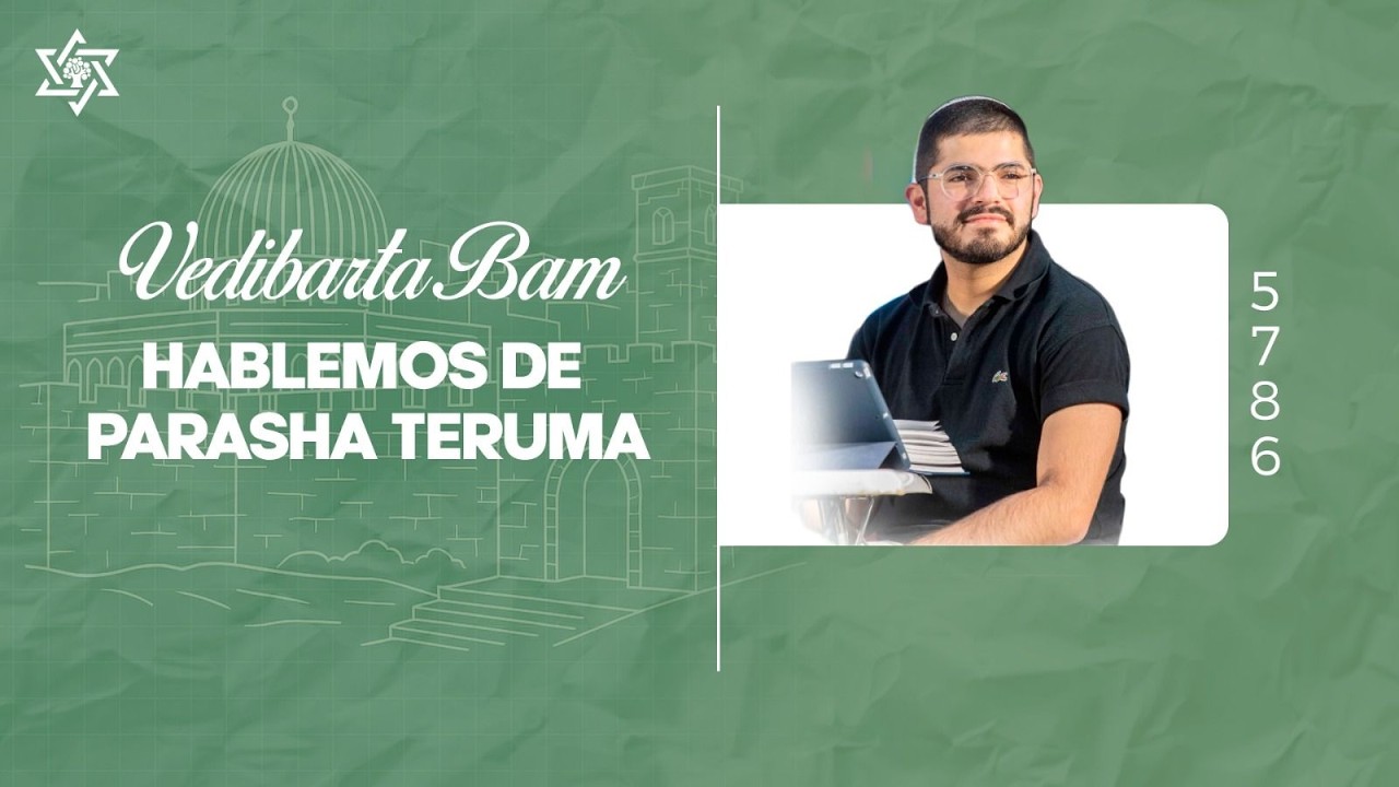 Vedibarta Bam - Hablemos de parasha Teruma| Moshe Hernández