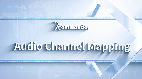 Kommander Software Tutorial | Audio Channel Mapping