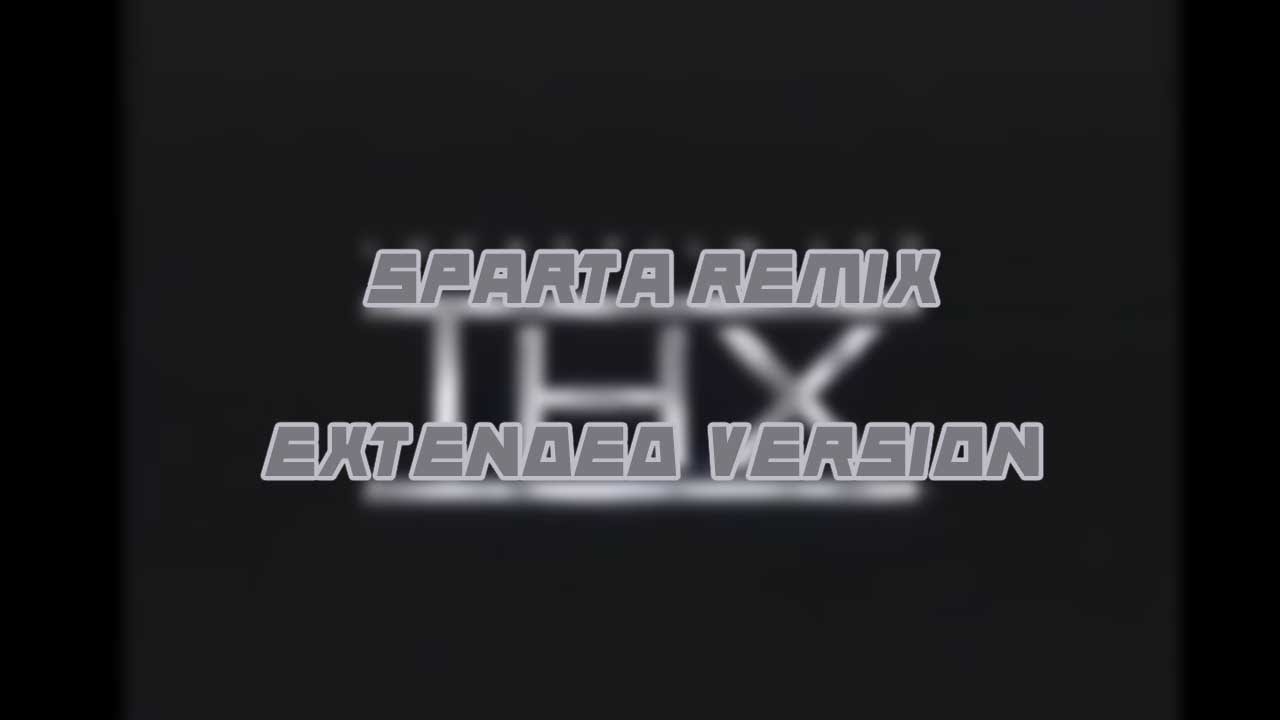 [Request] THX has an Extended Sparta Remix