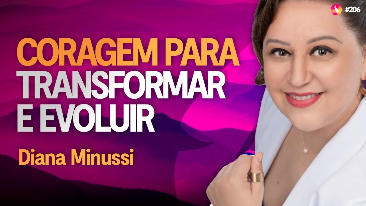 Transforme sua Vida com Coragem | Diana Minussi | Médium Talks #206