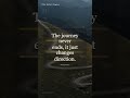 The Journey Only Changes Direction | Anonymous #Shorts