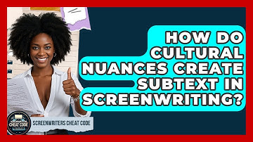 How Do Cultural Nuances Create Subtext In Screenwriting? - Screenwriter