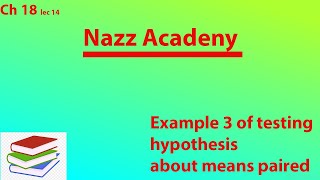 Example 3 of testing hypothesis about means paired ch 18 lec 14