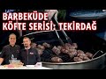 Mangalda Köfte Tarifi Serisi: Tekirdağ Köfte