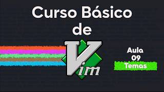 Curso Básico de Vim aula 9: Temas