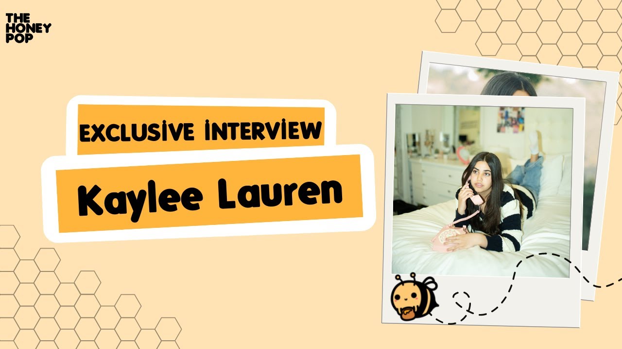 Kaylee Lauren Chats To Us All About Her Start In Music The Honey POP