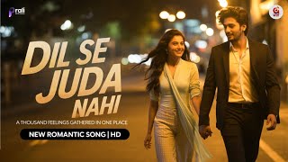 💖 Dil Se Juda Nahi | New Romantic Song 2025 | New Hindi Love Song | Bollywood Song | New Song 2025