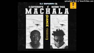 Dj Swagman ft Carter Efe x Berri Tiga - Machala (Dance Version)