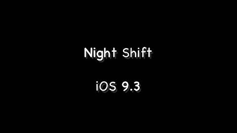 Night Shift ios 9.3