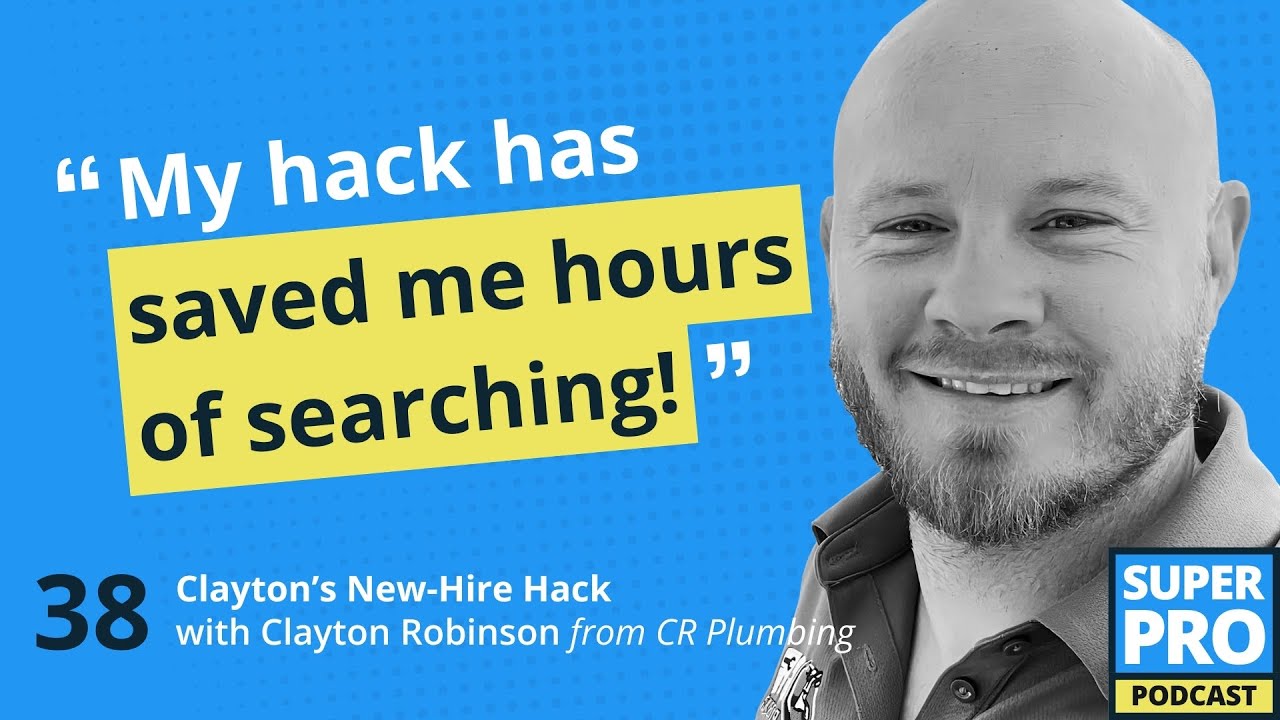 Superpro Podcast #38: Clayton’s New-Hire Hack - Clayton Robinson