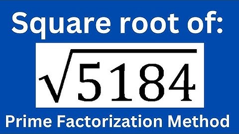 Square root of 5184 by Prime Factorization method
