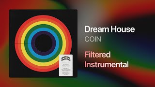 COIN - Dream House (Filtered Instrumental)