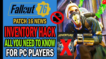 Fallout 76 - INVENTORY HACK - All You Need to Know - Protect Yourselves PC Players | Patch 16 News