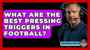 What Are The Best Pressing Triggers In Football? - The Football Xpert