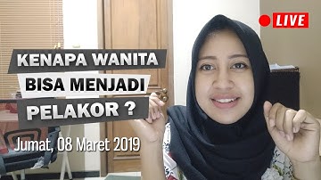 Kenapa Wanita Bisa Jadi Pelakor? | Jumat, 08 Maret 2019