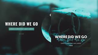 Jonas Flores - Where Did We Go (feat. Max Landry)